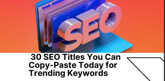 30 SEO Titles You Can Use Today